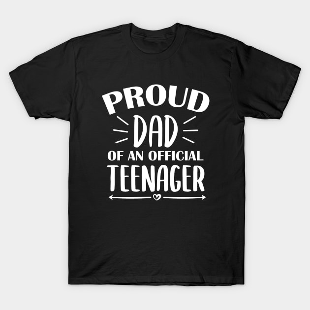 Proud Dad Of An Official Teenager - 13th Birthday T-Shirt by zerouss